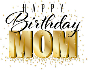 Happy Birthday Mom Sign Text for Cards and invitations in Black and Gold 3D Look with Confetti Falling and Gathering on the Ground for Mother
