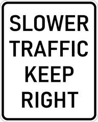 Transparent PNG of a Vector graphic of a usa Slower Traffic Keep Right highway sign. It consists of the wording Slower Traffic Keep Right contained in a white rectangle
