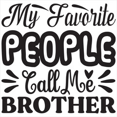 My favorite people call me brother