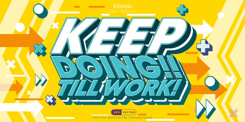 Keep doing till work slogan, text effect suitable for business motivational graphic content