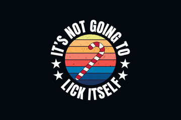 It's not going to lick itself Christmas t shirt design