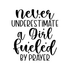 Never Underestimate a Girl Fueled by Prayer
