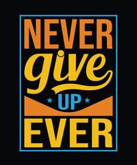 Never ever give up t-shirt design.