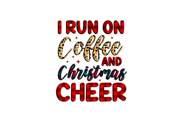 Fototapeta na wymiar I run on Coffee and Christmas Cheer Leopard pattern typography t shirt design