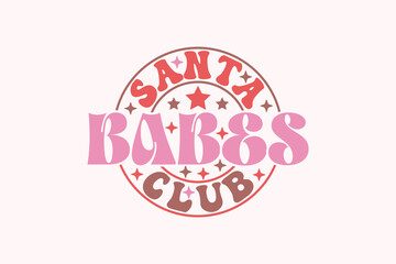 Santa Babes Club Christmas SVG Design, Christmas T-shirts, Funny Christmas Quotes Design