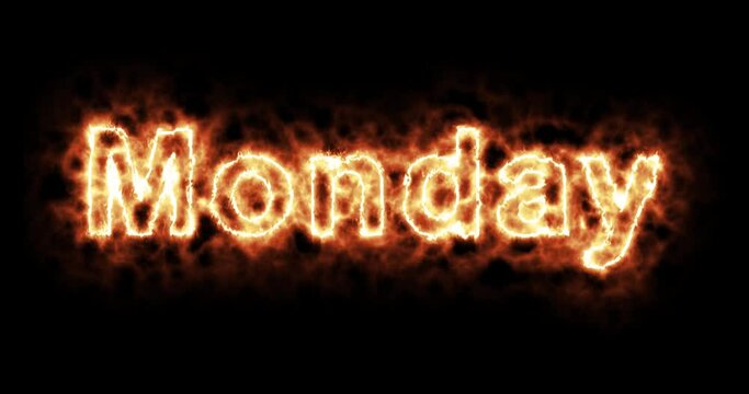4K Monday Word Hot Animated Burning Realistic Fire Flame and Smoke Seamlessly loop Animation on Isolated Black Background. Fire Word, Fire Text, Flame word, Flame Text, Burning Word, Burning Text.