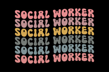 Social Worker Retro Groovy Wavy Funny T-Shirt Design