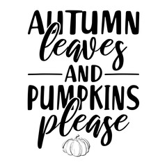 Autumn Leaves And Pumpkins Please Svg