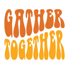 Gather Together Svg