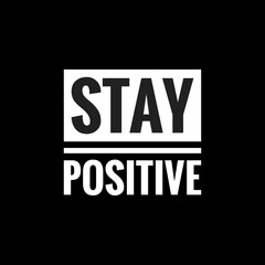 stay positive simple typography with black background
