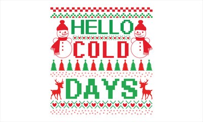Fototapeta na wymiar Hello Cold Days - Christmas T Shirt Design, Hand drawn lettering phrase, Cutting and Silhouette, card, Typography Vector illustration for poster, banner, flyer and mug.