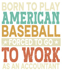 Born To Play American Baseball Forced Sports Accountant