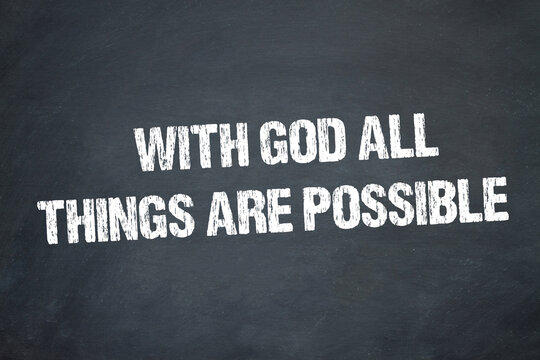 With God all things are possible	