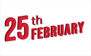 25th February ,  Daily calendar time and date schedule symbol. Modern design, 3d rendering. White background. 