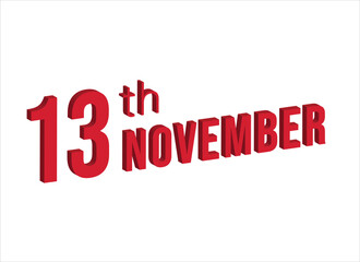 13th November ,  Daily calendar time and date schedule symbol. Modern design, 3d rendering. White background. 