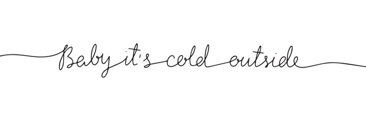 Baby it's cold outside short phrase line art. One line continuous Christmas text banner concept. Vector illustration.