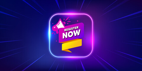 Register now paper banner. Neon light frame offer banner. Free registration tag. Megaphone message icon. Register now promo event flyer, poster. Sunburst neon coupon. Flash special deal. Vector