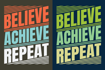 Fototapeta premium Believe Achieve Repeat, Motivation, Motivational T-Shirt, Inspirational Gift, Gift Shirt, Positive Quote, Shirt for Women, Positive Tee, Inspirational