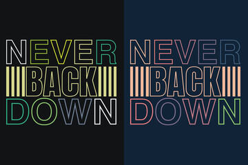 Obraz premium Never Back Down, Motivation, Motivational T-Shirt, Inspirational Gift, Gift Shirt, Positive Quote, Shirt for Women, Positive Tee, Inspirational