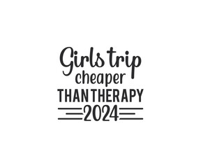 Fototapeta na wymiar Girls Trip Cheaper Than Therapy 2024, Girls Trip Cheaper, Girls Trip Cheaper Than Therapy 