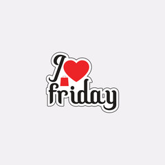 I love Friday, font type with signs, stickers and tags. Ideal for print poster, card, shirt, mug, bag