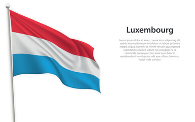 Waving flag of Luxembourg on white background. Template for independence day