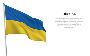Waving flag of Ukraine on white background. Template for independence day