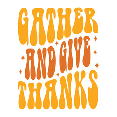 Gather And Give Thanks Svg