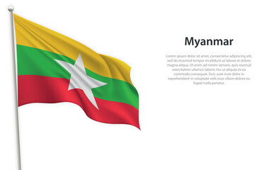 Waving flag of Myanmar on white background. Template for independence day