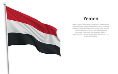 Waving flag of Yemen on white background. Template for independence day