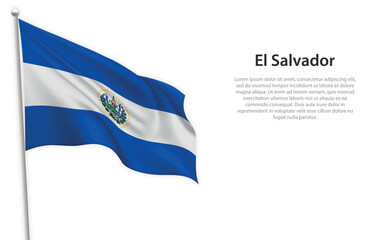 Waving flag of El Salvador on white background. Template for independence day