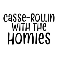Casse-rollin With The Homies Svg