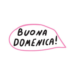 Buona domenica. Italian language. Happy Sunday. Hand drawn vector graphic design on white background.