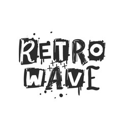 Retro wave. Urban grunge street art style slogan print with graffiti font. Hipster graphic hand drawn text for tee t shirt and sweatshirt. Vector illustration with spray grunge effects
