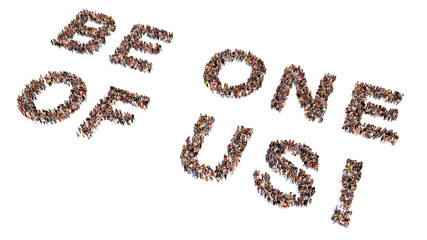 Concept  or conceptual large community of people forming BE ONE OF US message. 3d illustration metaphor for business, recruitment, teamwork, opportunity, career, membership, registration, campaign