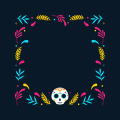 Day of Dead frame. Mexican frame with flowers and calavera skull. Vector illustration.