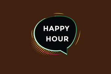  new happy hour modern, website, click button, level, sign, speech, bubble  banner, 
