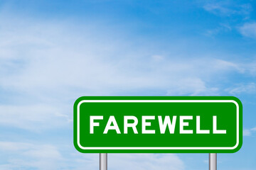Green color transportation sign with word farewell on blue sky with white cloud background