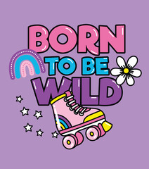 text born wild, little flower and skate drawings