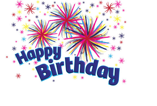 Colorful Happy Birthday Graphic on White Background for Cards, Posters and Signs. 3D type with fireworks in background - very happy and fun