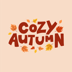 Cozy autumn hand drawn lettering and leaves. Template for autumn design. 