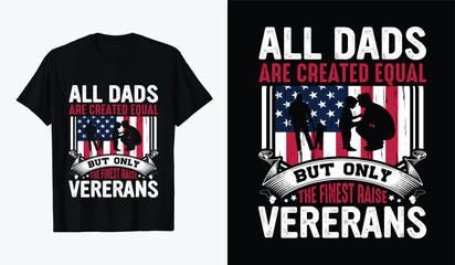 usa veterans day t-shirt design. all dads are created equal but only the finest rise 