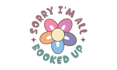 Obraz premium Sorry I'm All Booked Up Retro craft SVG Design.