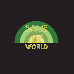 new save the world eco friendly environmental tshirt design.