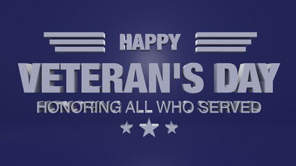 Veterans day. Honoring all who served. November 11, 3d illustration