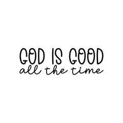 God is Good All the Time