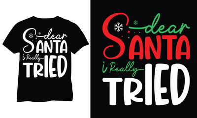 Dear Santa I Really Tried shirt Dear Santa eps Christmas shirt Christmas gift Eps Vector Design