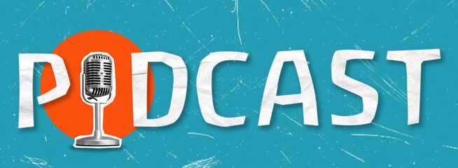 Art collage of modern digital pop art. Word podcast and retro microphone on blue background.