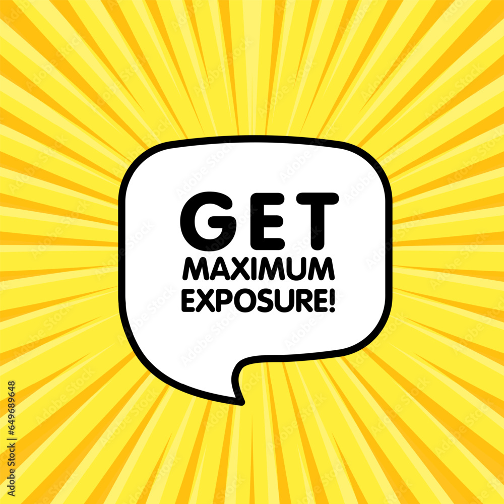 Poster get maximum exposure bubble. flat, yellow, get maximum exposure. vector icon