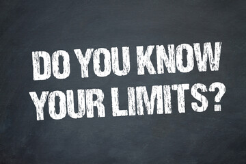 Do You Know Your Limits?	 - obrazy, fototapety, plakaty